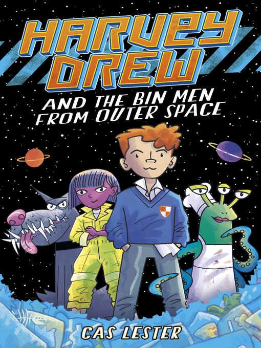 Title details for Harvey Drew and the Bin Men from Outer Space by Cas Lester - Available